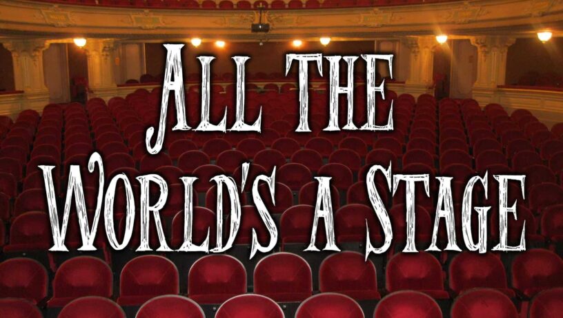 Lights, Cameras, ACTion! Theater seats in a historic venue with the phrase "All the World's a Stage" displayed prominently.